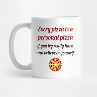 Every pizza is a personal pizza Mug